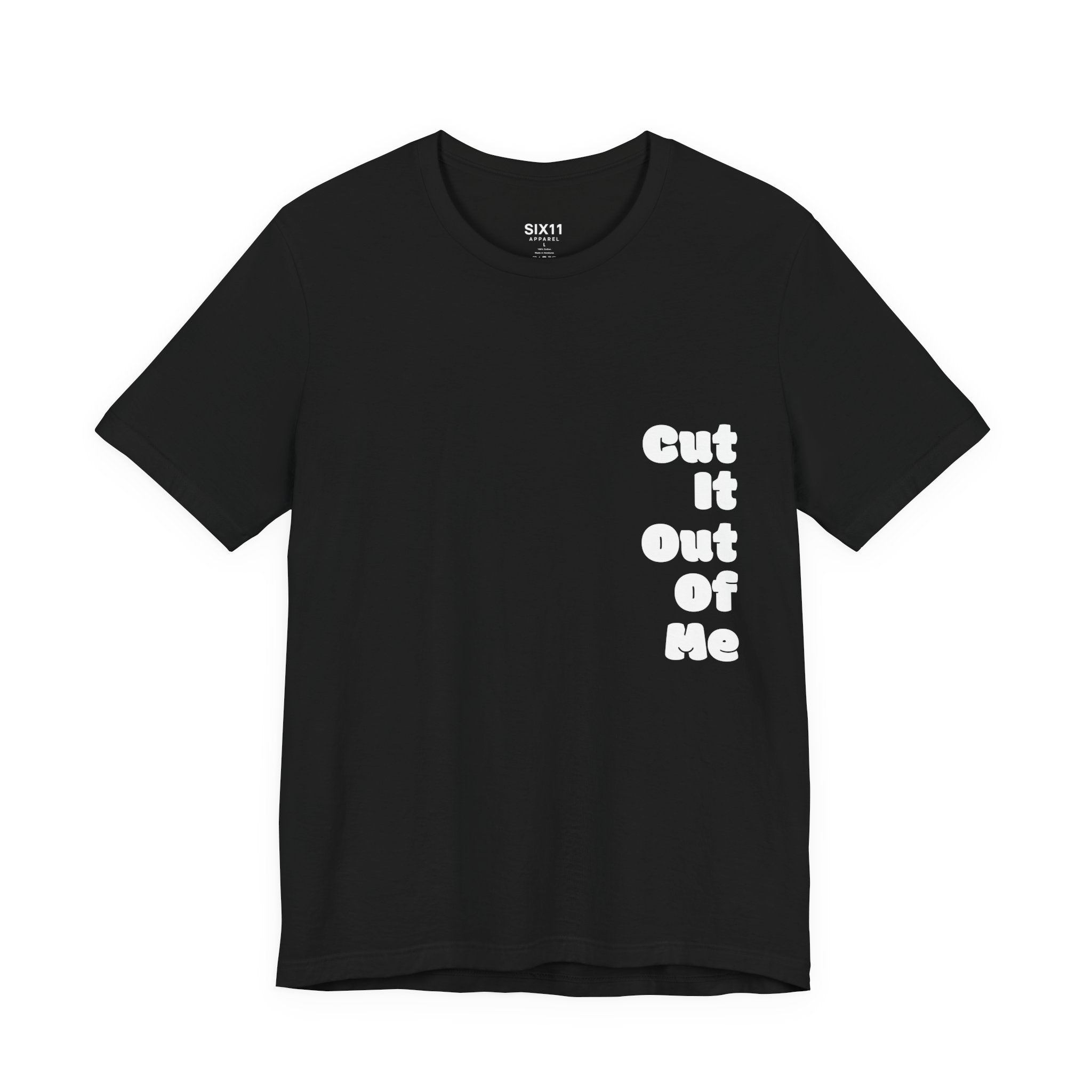 Cut It Out Of Me —  Graphic Tee | He Was Not SWAG
