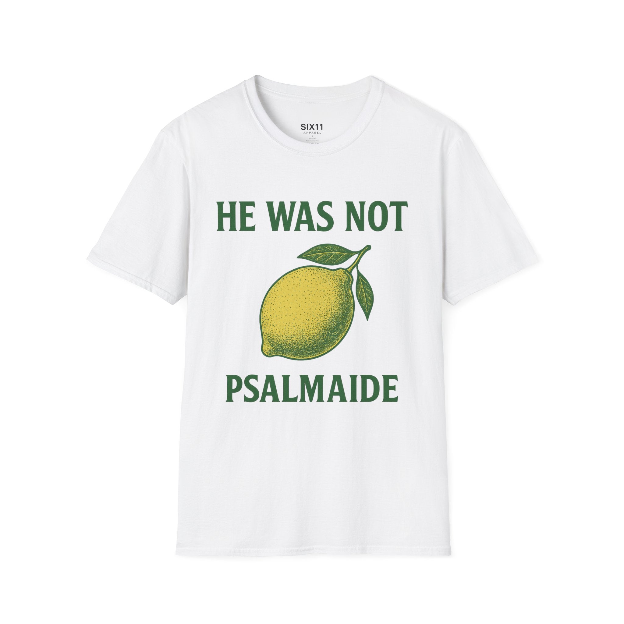 He Was Not Psalmaide Lemon | Graphic T-Shirt