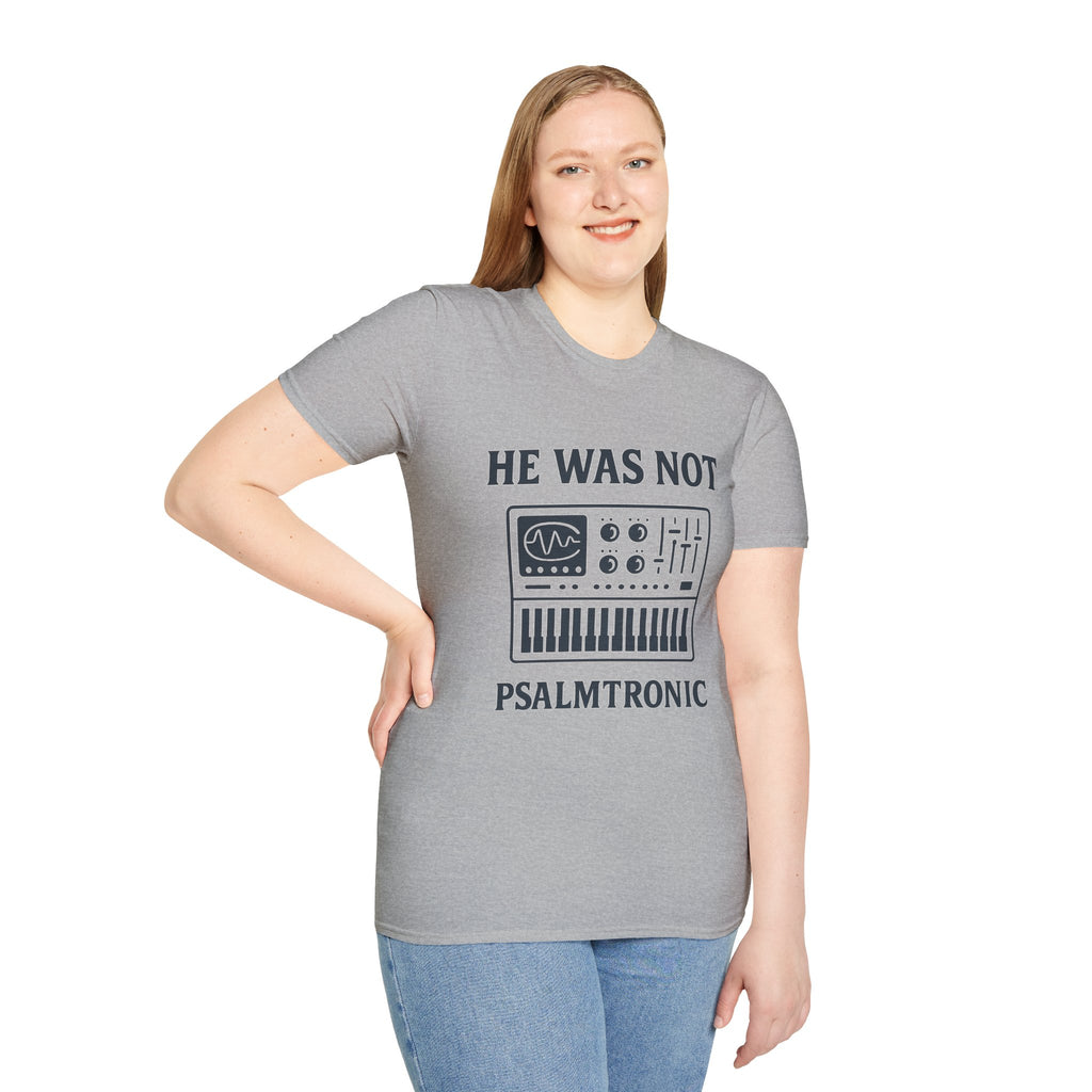He Was Not - Psalmtronic T-Shirt – Christian Synth Keyboard Music Tee