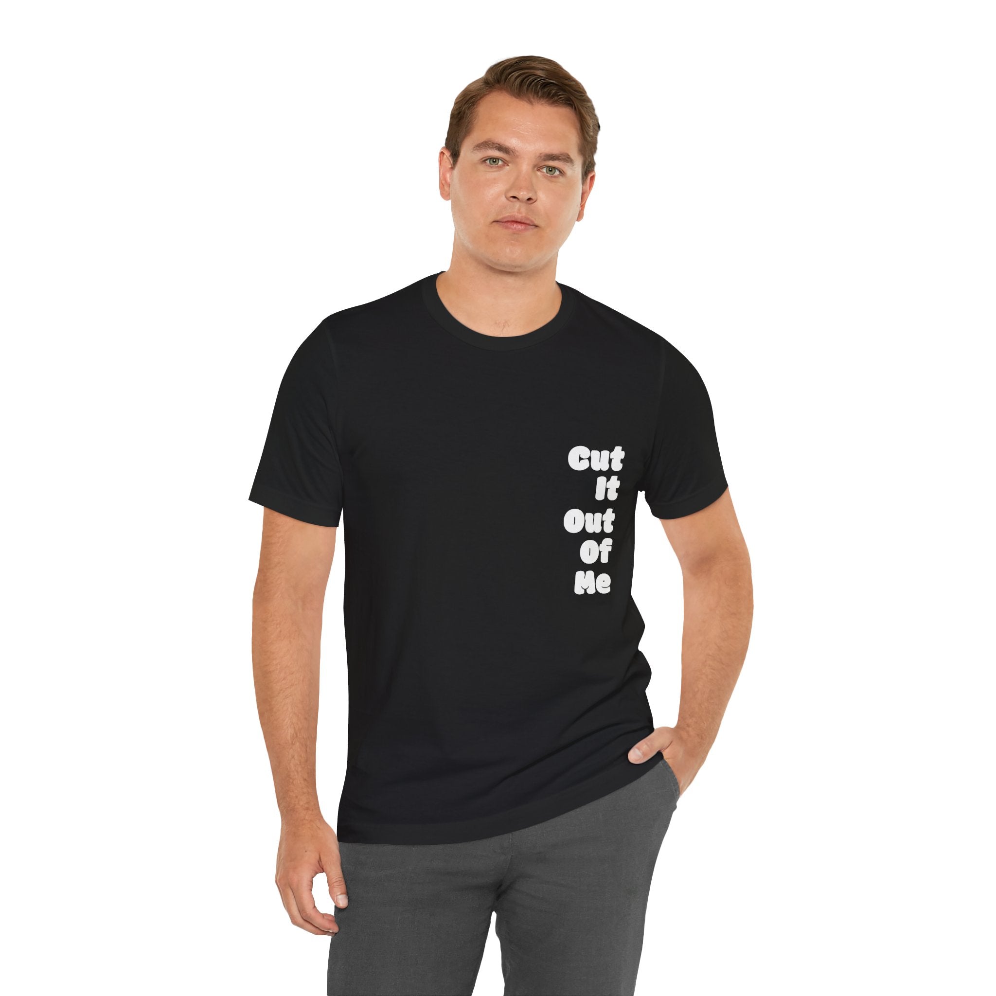 Cut It Out Of Me —  Graphic Tee | He Was Not SWAG