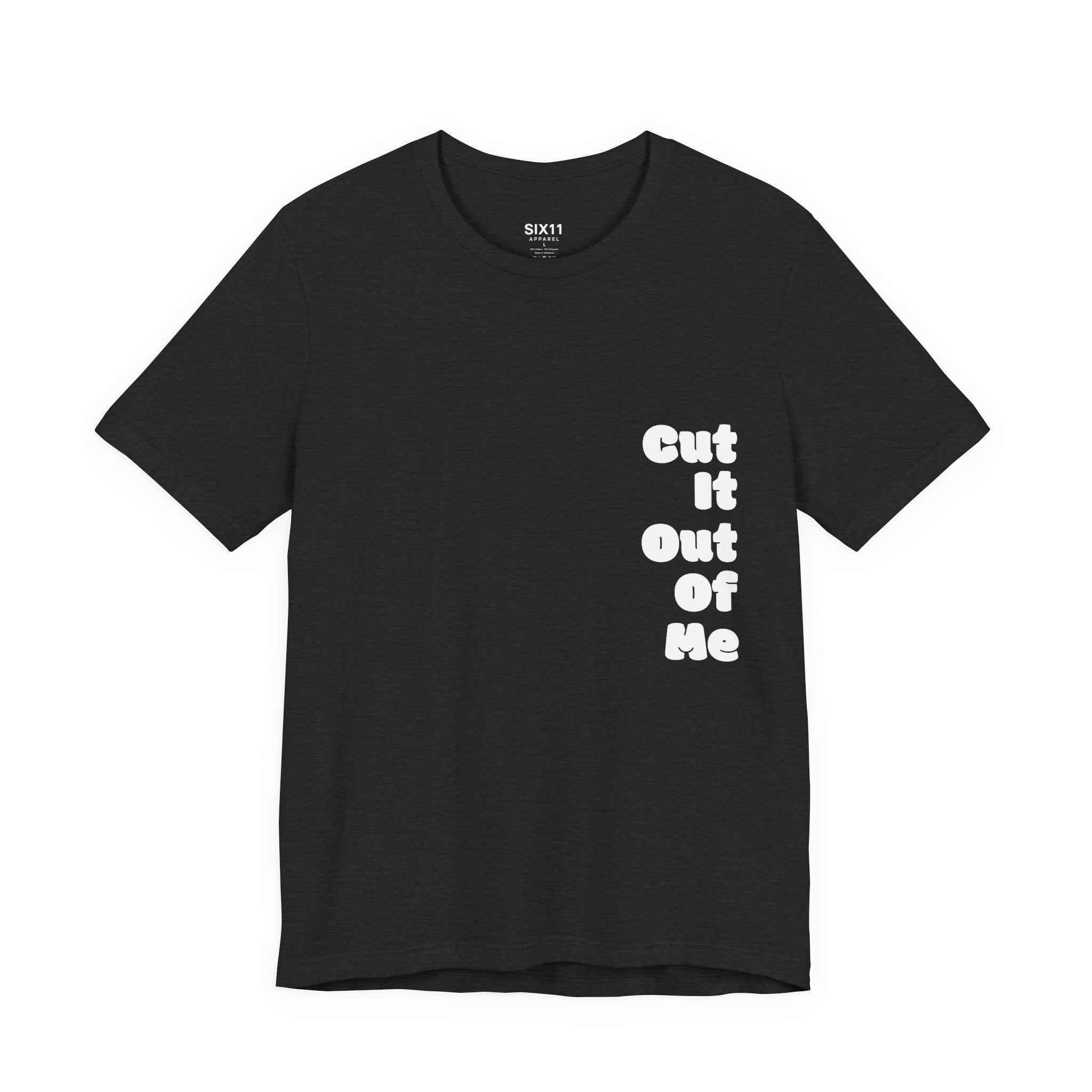 Cut It Out Of Me —  Graphic Tee | He Was Not SWAG
