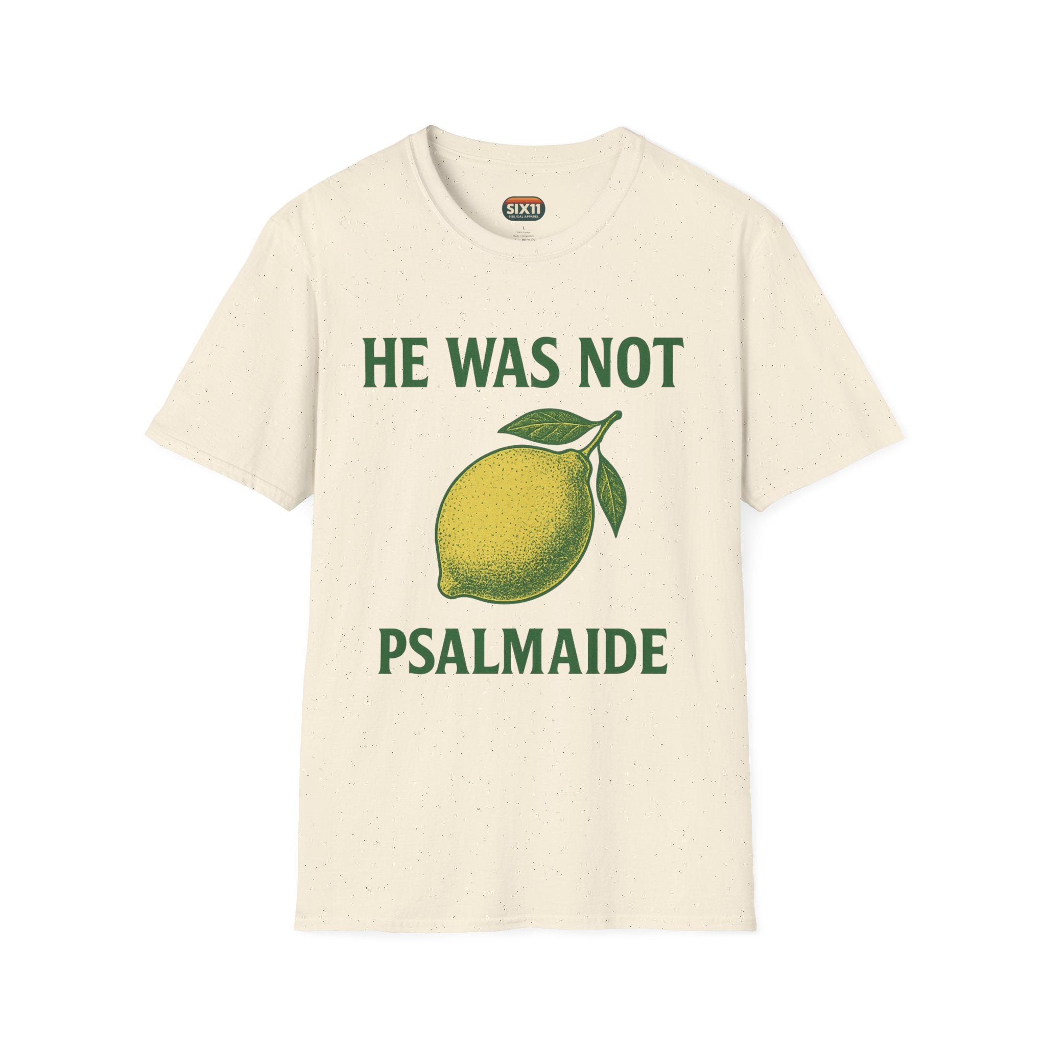 He Was Not Psalmaide Lemon | Graphic T-Shirt