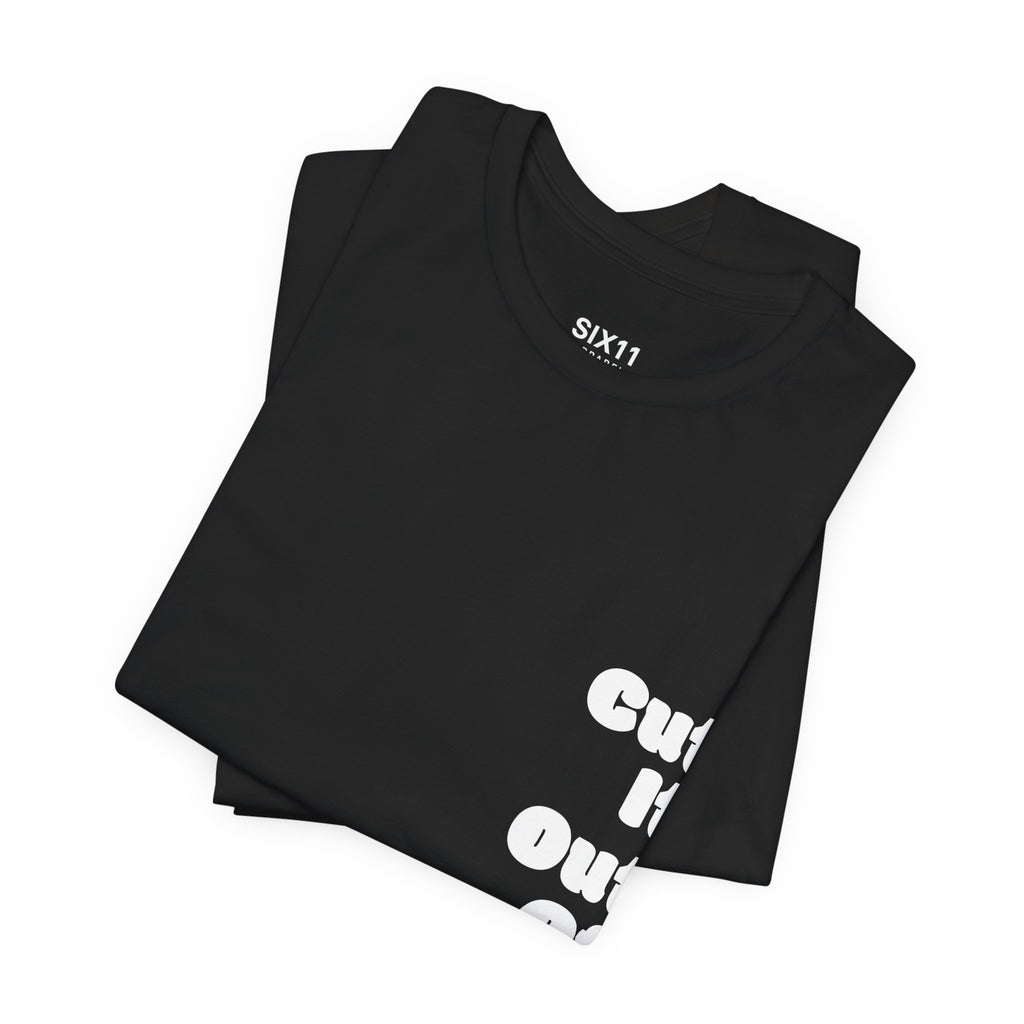 Cut It Out Of Me —  Graphic Tee | He Was Not SWAG