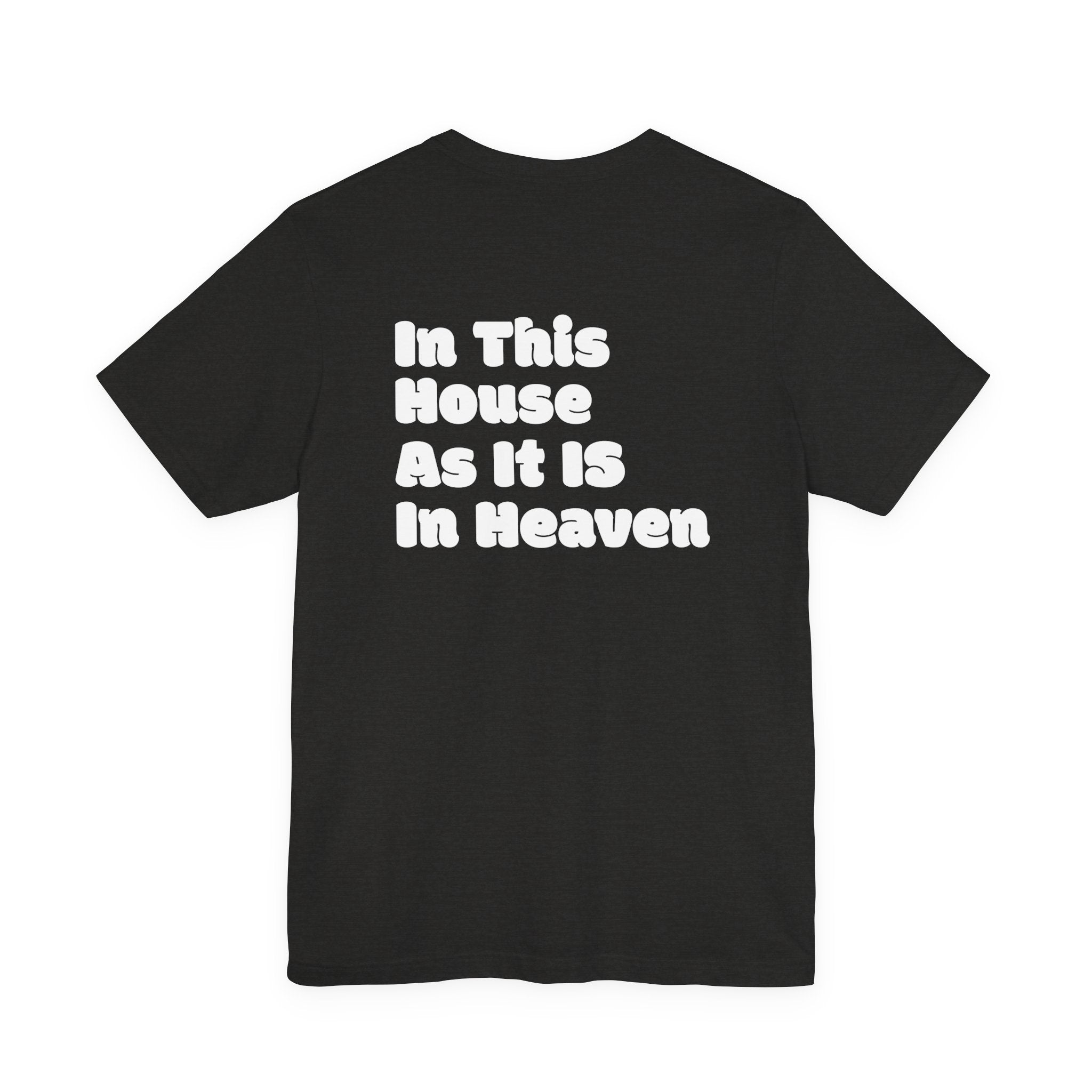 In This House As It Is In Heaven T‑Shirt — Christian Faith Inspirational Tee