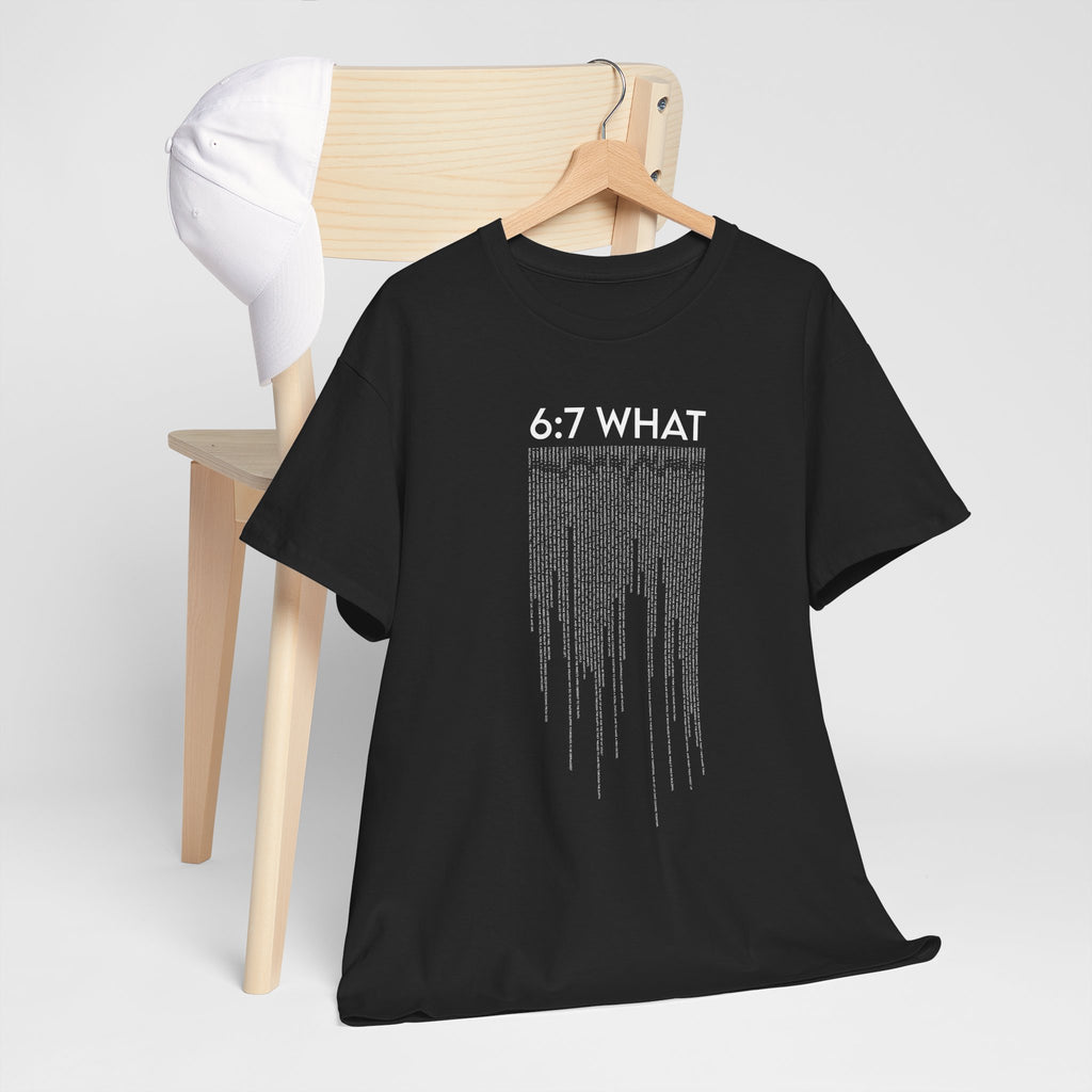 6:7 What | Drip Graphic Tee | Distressed Text, Urban Grunge Style | Biblical Humor
