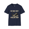 Psalm Hop Music T-Shirt — He Was Not | Graphic Tee