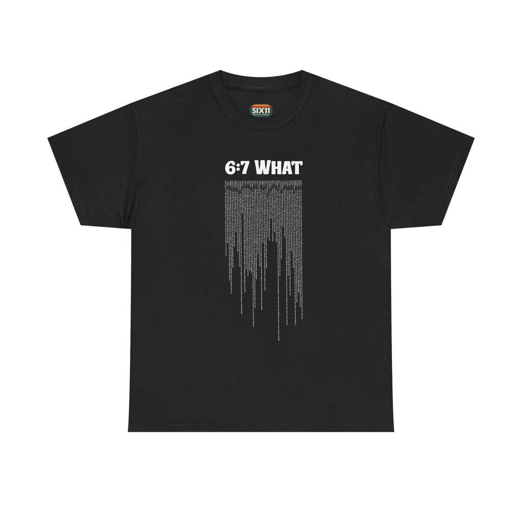 6:7 What | Drip Graphic Tee | Distressed Text, Urban Grunge Style | Biblical Humor