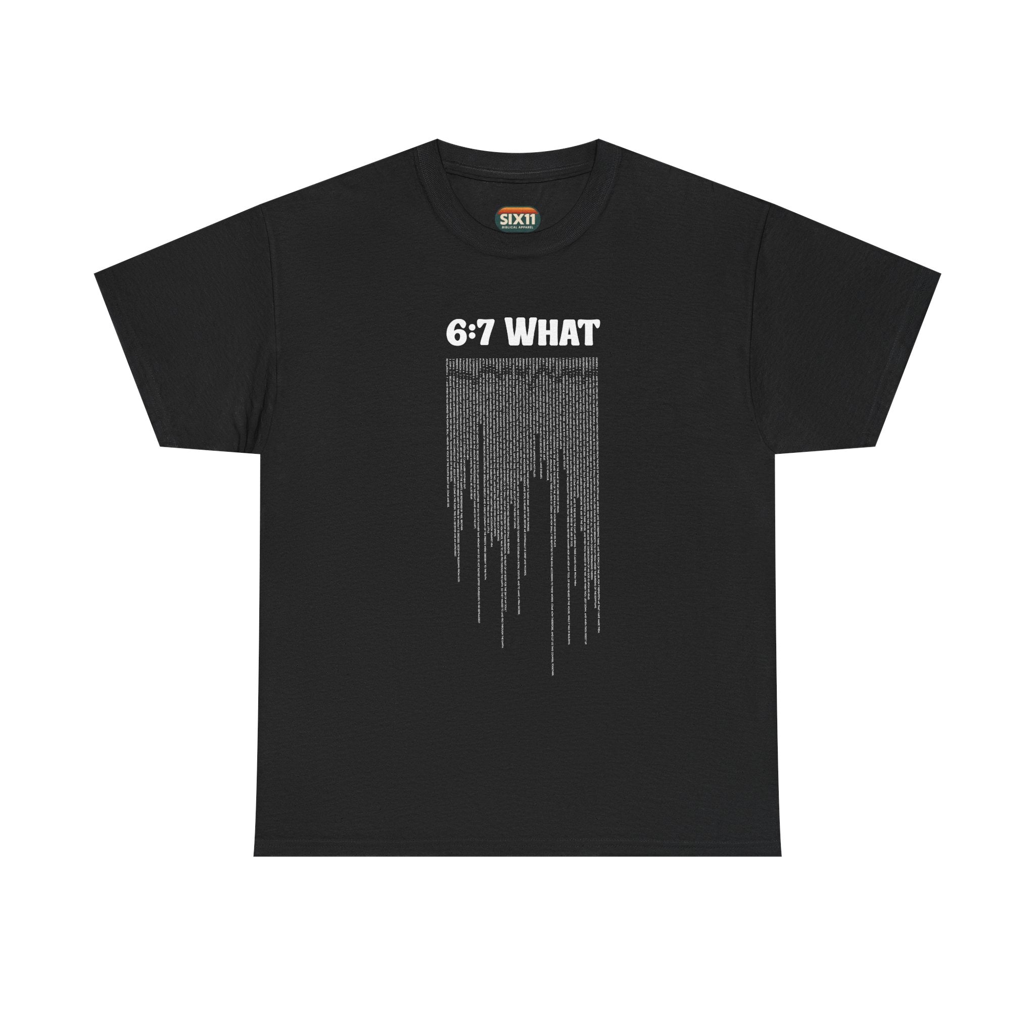6:7 What | Drip Graphic Tee | Distressed Text, Urban Grunge Style | Biblical Humor