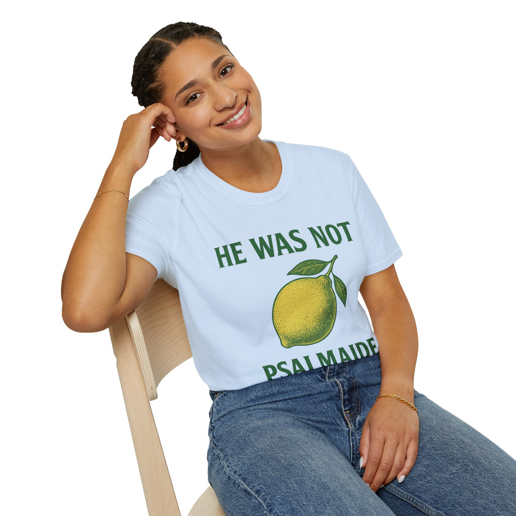 He Was Not Psalmaide Lemon | Graphic T-Shirt