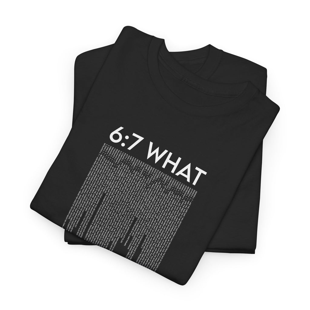 6:7 What | Drip Graphic Tee | Distressed Text, Urban Grunge Style | Biblical Humor