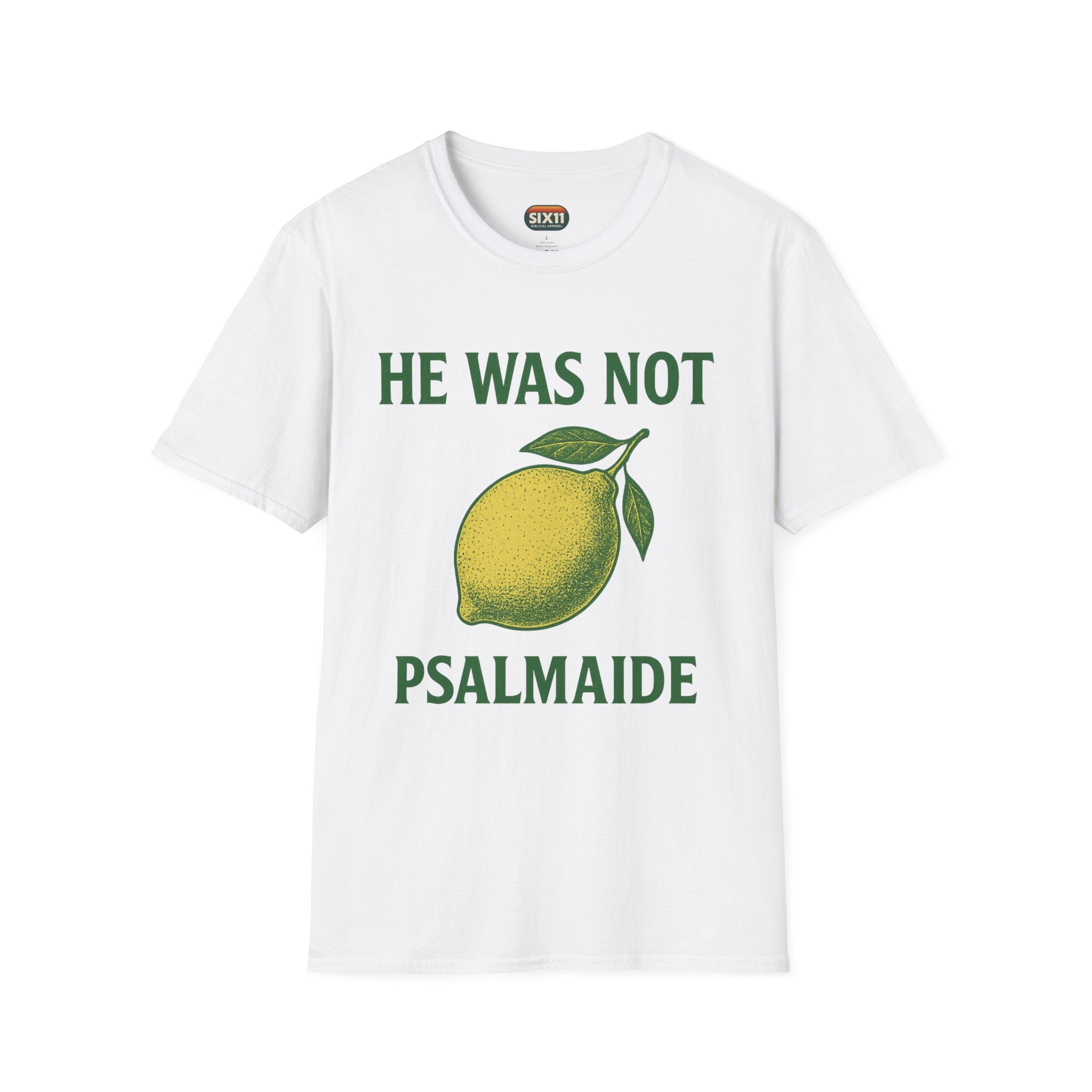 He Was Not Psalmaide Lemon | Graphic T-Shirt